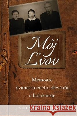 Moj Ľvov: Memoare dvanasťročneho dievčaťa o holokauste Janina Hescheles   9789493322288 Amsterdam Publishers - książka