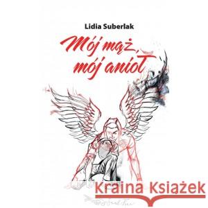 Mój mąż mój anioł SUBERLAK LIDIA 9788373867345 SOUL FREE - książka