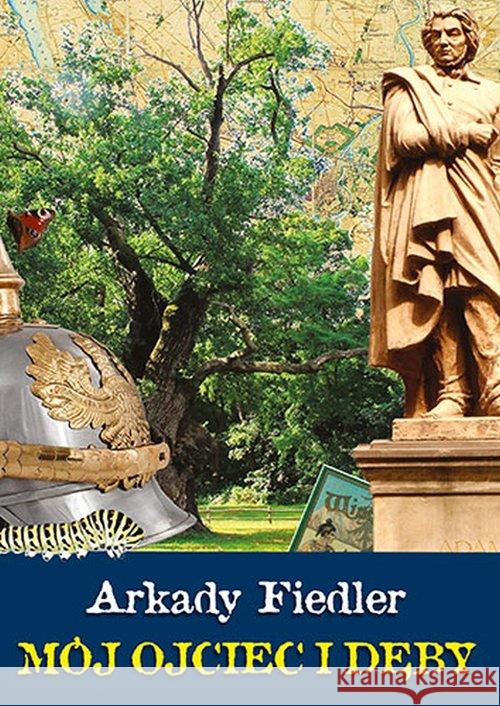 Mój ojciec i dęby Fiedler Arkady 9788378232681 Bernardinum - książka
