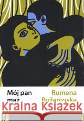 Mój pan mąż Rumena Buzarovska 9788367706216 Biuro Literackie - książka