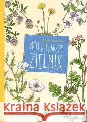 Mój pierwszy zielnik Maja Graniszewska 9788377637265 Multico - książka