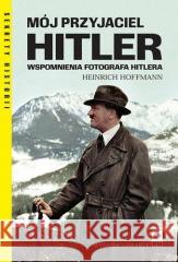 Mój przyjaciel Hitler w.4 Heinrich Hoffmann 9788381519793 RM - książka