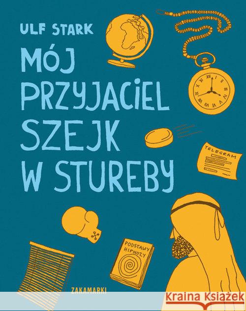 Mój przyjaciel szejk w Stureby Stark Ulf 9788377760321 Zakamarki - książka