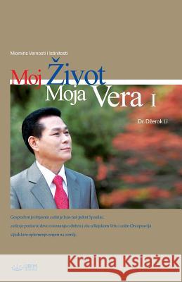 Moj Zivot, Moja Vera Ⅰ: My Life, My Faith 1 (Serbian) Lee, Jaerock 9788975577864 Urim Books USA - książka