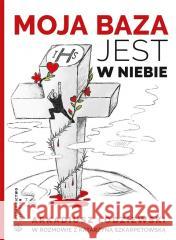 Moja baza jest w niebie Arkadiusz Łodziewski 9788375807424 Salwator - książka