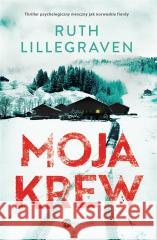 Moja krew Ruth Lillegraven, Karolina Drozdowska 9788380326552 Wielka Litera - książka