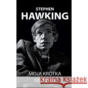 Moja krótka historia Hawking Stephen 9788383357225 ZYSK I S-KA - książka
