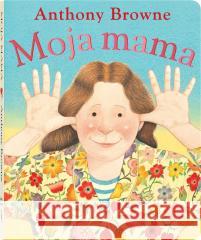 Moja mama Anthony Browne 9788381504294 Dwie Siostry - książka