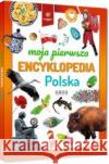 Moja pierwsza encyklopedia - Polska praca zbiorowa 9788381861120 Greg