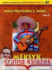 Moja przygoda z Boso '' T. 2. Meksyk cz. 1 + DVD Wojciech Cejrowski, Sławomir Makaruk 9788377695913 Anakonda - książka