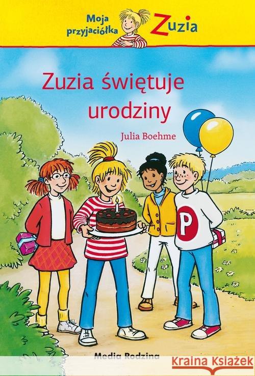 Moja przyjaciółka Zuzia. Zuzia świętuje urodziny Boehme Julia 9788380080331 Media Rodzina - książka