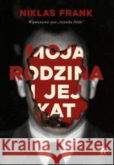 Moja rodzina i jej kat. Wspomnienia syna... Niklas Frank 9788383436081 Harde - książka