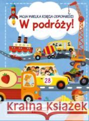 Moja wielka księga odpowiedzi - W podróży! praca zbiorowa 9789464229028 YOYO - książka