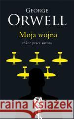 Moja wojna George Orwell 9788311167155 Bellona - książka