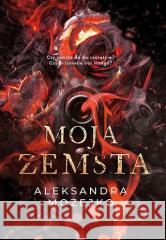 Moja zemsta Aleksandra Możejko 9788328398009 Editio - książka
