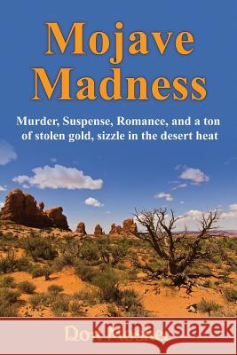 Mojave Madness: Murder, Suspense, Romance, and a ton of stolen gold, sizzle in the desert heat Mosher, Don 9781537792248 Createspace Independent Publishing Platform - książka