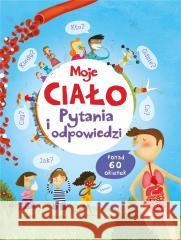 Moje ciało. Pytania i odpowiedzi Katie Daynes 9788383501512 Olesiejuk Sp. z o.o. - książka