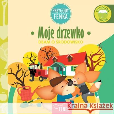 Moje Drzewko: Dbam o środowisko Magdalena Gruca Ewa Zontek 9788367853170 Fenek Publishing - książka