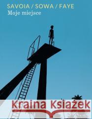 Moje miejsce Gal Faye, Marzena Sowa, Sylvain Savoia 9788368259094 Timof i cisi wspólnicy - książka