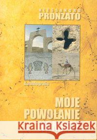 Moje powołanie nomady. Autobiografia Pronzato Alessandro 9788360082546 Salwator - książka