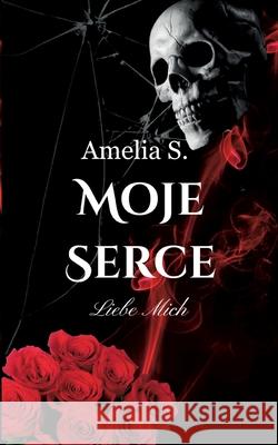 Moje Serce: Liebe Mich Amelia S 9783819298400 Bod - Books on Demand - książka