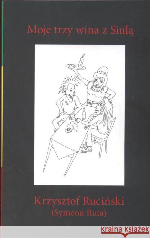 Moje trzy wina z Siulą Ruciański Krzysztof 9788361154044 Jirafa Roja - książka
