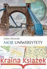 Moje uniwersytety Lesław Morawski 9788383084442 Poligraf - książka