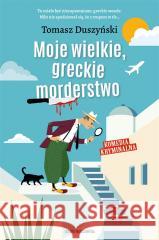 Moje wielkie, greckie morderstwo Tomasz Duszyński 9788383294599 Skarpa Warszawska - książka