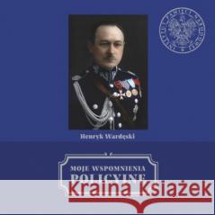 Moje wspomnienia policyjne Henryk Wardęski 9788382294682 IPN - książka