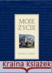 Moje życie  Ellen G.White 9788372953759 Znaki czasu - książka