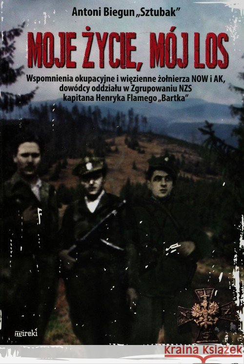 Moje życie, mój los BR Biegun Antoni 9788364452628 Mireki - książka