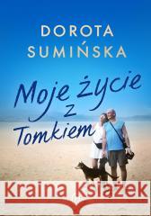 Moje życie z Tomkiem Dorota Sumińska 9788308081693 Literackie - książka