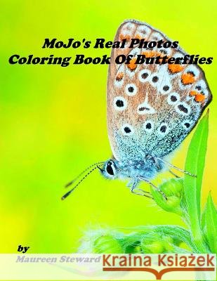 MoJo's Real Photos Coloring Book Of Butterflies Maureen Steward 9781540524683 Createspace Independent Publishing Platform - książka