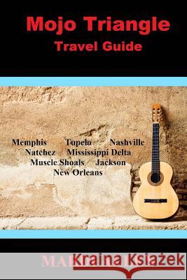 Mojo Triangle Travel Guide Mardi Allen 9781941644461 Sartoris Literary Group - książka