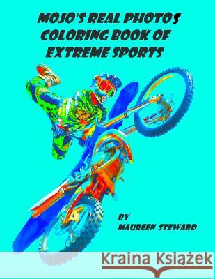 MoJo's Real Photos Coloring Book Of Extreme Sports Steward, Maureen 9781540539137 Createspace Independent Publishing Platform - książka