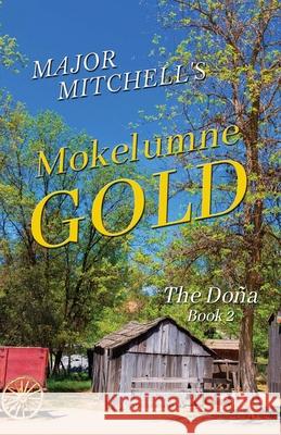 Mokelumne Gold Major L. Mitchell Judith E. Mitchell 9780984681105 Shalako Press - książka