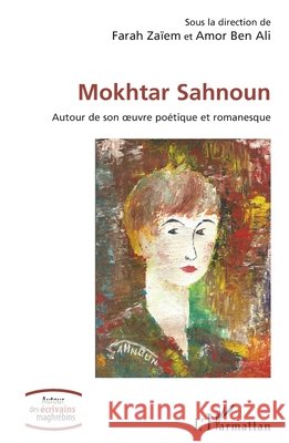 Mokhtar Sahnoun: Autour de son oeuvre po?tique et romanesque Farah Za?em Amor Be 9782140498237 Editions L'Harmattan - książka