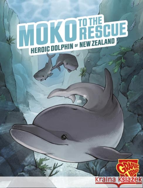 Moko to the Rescue: Heroic Dolphin of New Zealand Matthew K. Manning 9781398251588 Capstone Global Library Ltd - książka