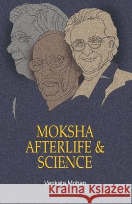 Moksha, Afterlife and Science Venkata Mohan 9781639401338 Notion Press - książka