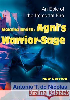 Moksha Smith: Agni's Warrior-Sage: An Epic of the Immortal Fire New Edition de Nicolas, Antonio T. 9780595744350 Writers Club Press - książka
