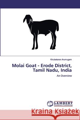 Molai Goat - Erode District, Tamil Nadu, India Arumugam, Kirubakaran 9786200529565 LAP Lambert Academic Publishing - książka