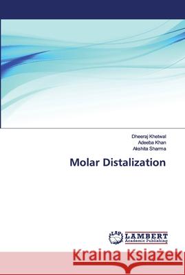 Molar Distalization Dheeraj Khetwal Adeeba Khan Akshita Sharma 9786139927777 LAP Lambert Academic Publishing - książka