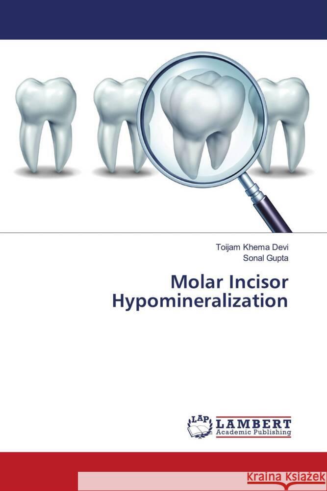 Molar Incisor Hypomineralization Devi, Toijam Khema, Gupta, Sonal 9786134904520 LAP Lambert Academic Publishing - książka