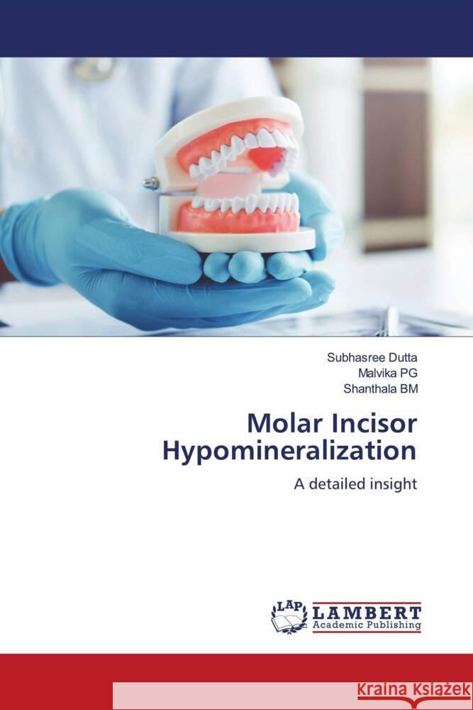 Molar Incisor Hypomineralization Dutta, Subhasree, PG, Malvika, BM, Shanthala 9786206751472 LAP Lambert Academic Publishing - książka