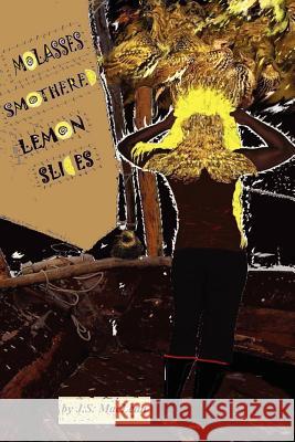 Molasses Smothered Lemon Slices J. S. MacLean 9781468028010 Createspace - książka