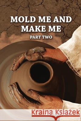 Mold Me and Make Me, Part Two Sun Hui East Epimenidis Platsidakis 9781983628085 Createspace Independent Publishing Platform - książka