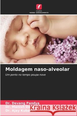 Moldagem naso-alveolar Dr Devang Pandya, Dr Manish Desai, Dr Ajay Kubavat 9786204169392 Edicoes Nosso Conhecimento - książka