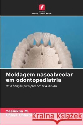 Moldagem nasoalveolar em odontopediatria Yashikha M Chaya Chhabra  9786206251989 Edicoes Nosso Conhecimento - książka