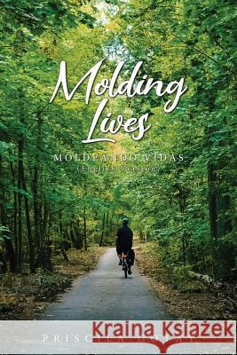 Molding Lives: Moldeando Vidas (English Version) Gotay, Priscila 9781643674650 Urlink Print & Media, LLC - książka