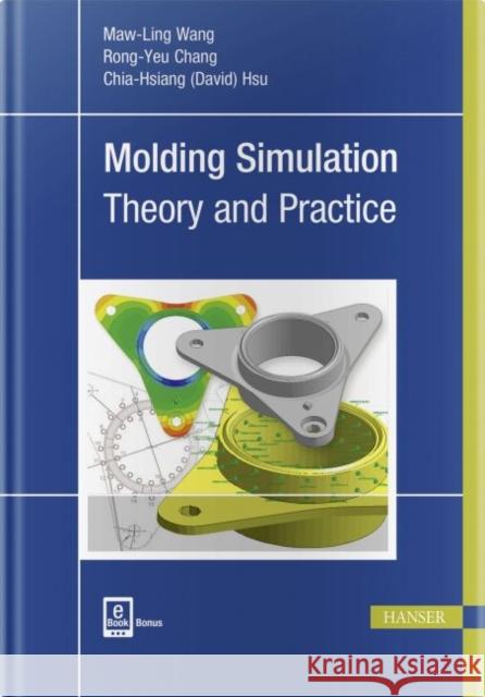 Molding Simulation: Theory and Practice Wang, Maw-Ling 9781569906194 Hanser Fachbuchverlag - książka